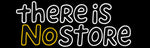 ThereisNOStore