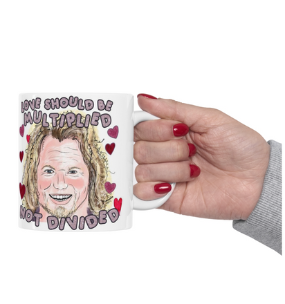 Love Should Be Multiplied Not Divided | Sister Wives Mug | Kody Brown Quotes | Reality TV Merch | 11oz Ceramic Mug | Anniversary Gift Wife