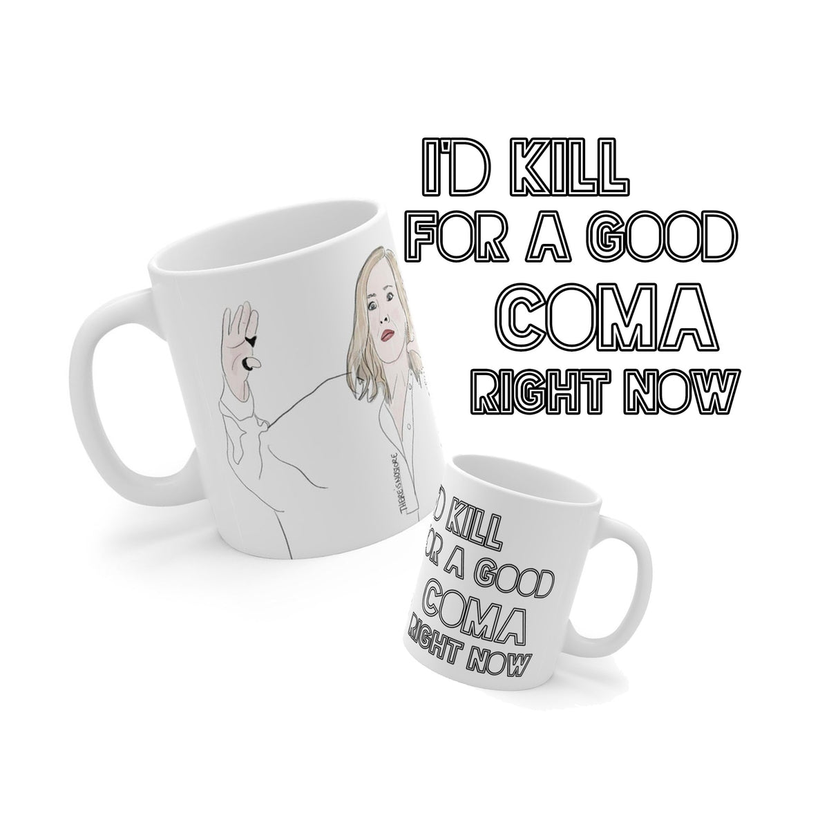 I'd Kill For A Good Coma Mug